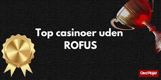 Bedste Casinoer Uden Rofus