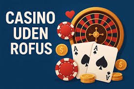Casino Uden ROFUS Gode Valg for Spillere uden Indbetaling Casino Uden ROFUS Gode Valg for Spillere uden Indbetaling